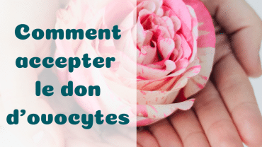 Accepter la maternité par don d&rsquo;ovocytes